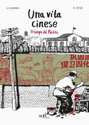 Una vita cinese vol.2 di Li Kunwu, Philippe Ôtié edito da ADD Editore