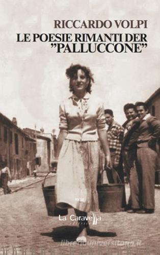 Le poesie rimanti der «Palluccone» di Riccardo Volpi edito da La Caravella Editrice