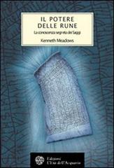 Il potere delle rune. La conoscenza segreta dei saggi di Kenneth Meadows edito da L'Età dell'Acquario