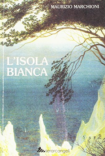 L' isola bianca di Maurizio Marchioni edito da Serarcangeli