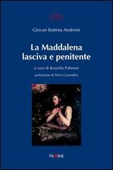 La Maddalena lasciva e penitente di G. Battista Andreini edito da Palomar