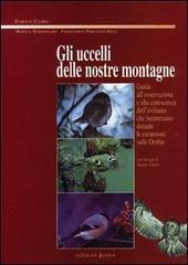 Gli uccelli delle nostre montagne. Guida all'osservazione e alla conoscenza dell'avifauna che incontriamo durante le escursioni sulle Orobie di Enrico Cairo, Monica Bordonaro, Francesco Perugini Billi edito da Edizioni Junior