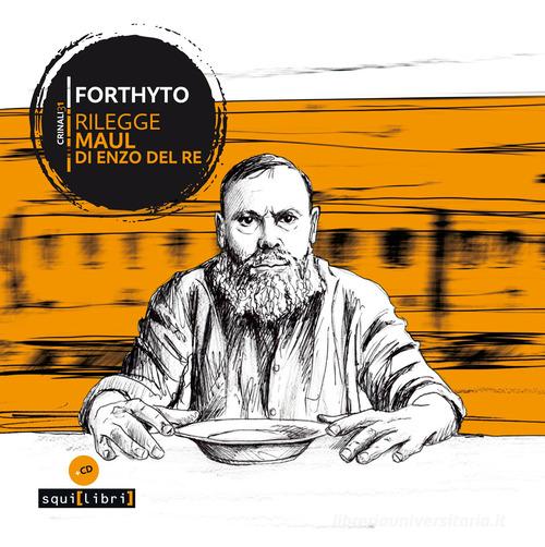 Forthyto rilegge Maul di Enzo Del Re. Con CD-Audio edito da Squilibri