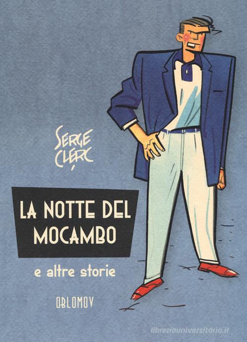 La notte del Mocambo e altre storie di Serge Clerc edito da Oblomov Edizioni