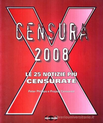 Censura 2008. Le 25 notizie più censurate di Peter Phillips edito da Nuovi Mondi