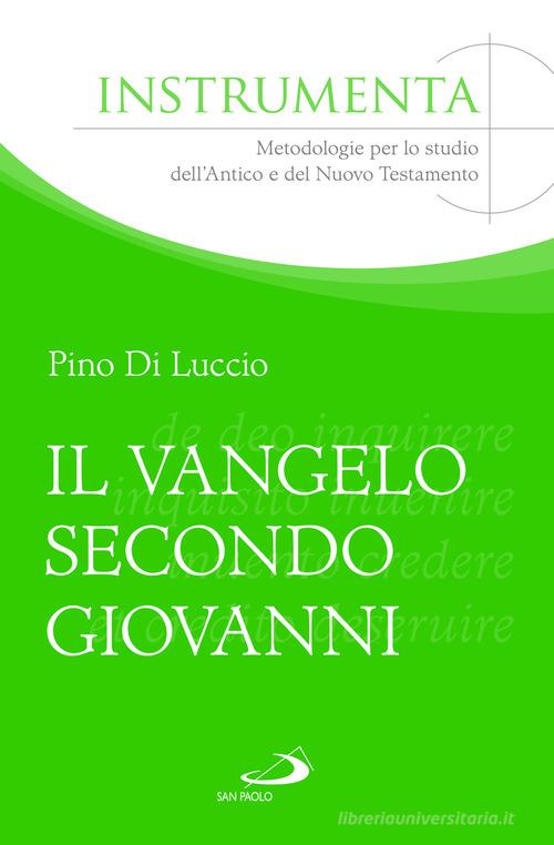 Il Vangelo secondo Giovanni tra liturgia ebraica e interpretazione biblica. Esempi di esegesi contestuale di Pino Di Luccio edito da San Paolo Edizioni