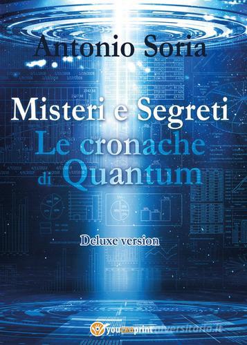 Misteri e segreti. Le cronache di Quantum. Deluxe edition di Antonio Soria edito da Youcanprint