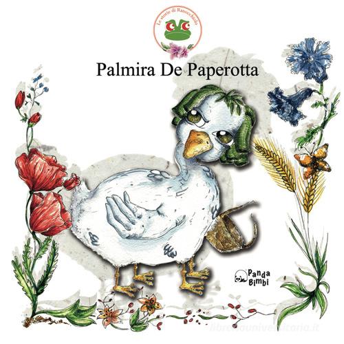 Palmira De Paperotta. Ediz. illustrata di Serena Martella edito da Panda Edizioni
