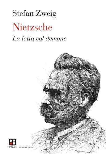 Nietzsche. La lotta col demone di Stefan Zweig edito da Piano B