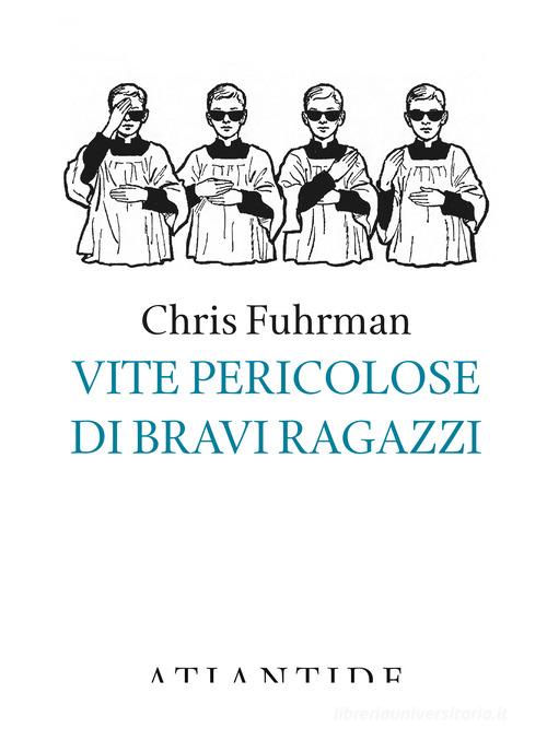 Vite pericolose di bravi ragazzi di Chris Fuhrman edito da Atlantide (Roma)