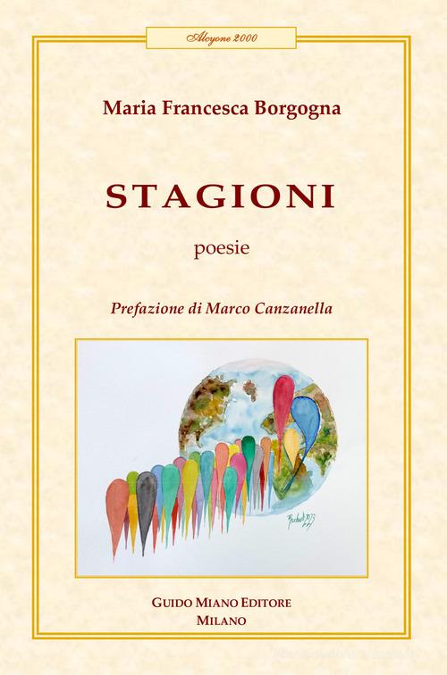 Stagioni di Maria Francesca Borgogna edito da Guido Miano Editore