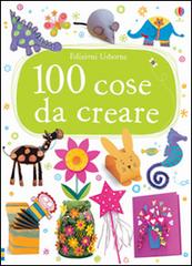 100 cose da creare di Fiona Watt edito da Usborne Publishing