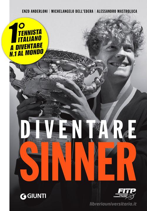 Diventare Sinner di Enzo Anderloni, Michelangelo Dell'Edera, Alessandro Mastroluca edito da Giunti Editore