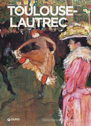 Toulouse-Lautrec di Enrica Crispino edito da Giunti Editore