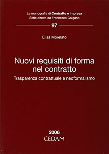 Nuovi requisiti di forma del contratto. Trasparenza contrattuale e neoformalismo di Elisa Morelato edito da CEDAM