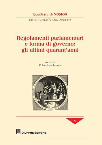 Regolamenti parlamentari e forma di governo: gli ultimi quarant'anni edito da Giuffrè
