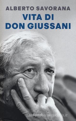 Vita di Don Giussani di Alberto Savorana edito da Rizzoli