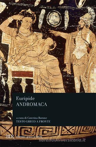 Andromaca. Testo greco a fronte di Euripide edito da Rizzoli