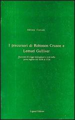 I precursori di Robinson Crusoe e Lemuel Gulliver di Adriana Corrado edito da Liguori