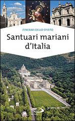 Santuari mariani d'Italia. Accoglienza e spiritualità di Stefano Di Pea edito da San Paolo Edizioni