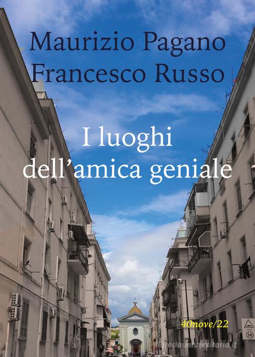 I luoghi dell'amica geniale di Maurizio Pagano, Francesco Russo edito da Youcanprint