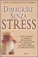 Dimagrire senza stress di Lynette A. Menefee, Daniel R. Somberg edito da Armenia
