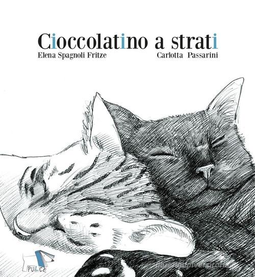 Cioccolatino a strati. Ediz. a colori di Elena Spagnoli Fritze edito da Pulce