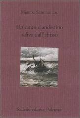 Un canto clandestino saliva dall'abisso di Mimmo Sammartino edito da Sellerio Editore Palermo