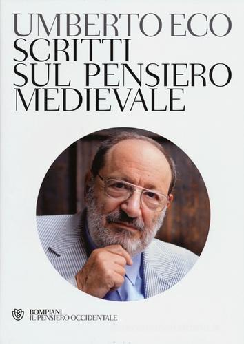 Scritti sul pensiero medievale di Umberto Eco edito da Bompiani