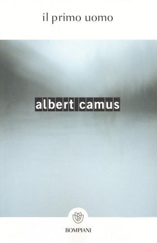 Il primo uomo di Albert Camus edito da Bompiani