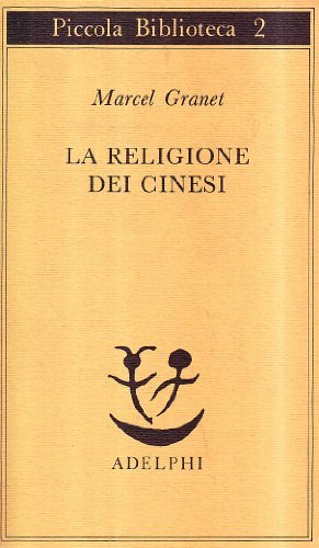 La religione dei cinesi di Marcel Granet edito da Adelphi