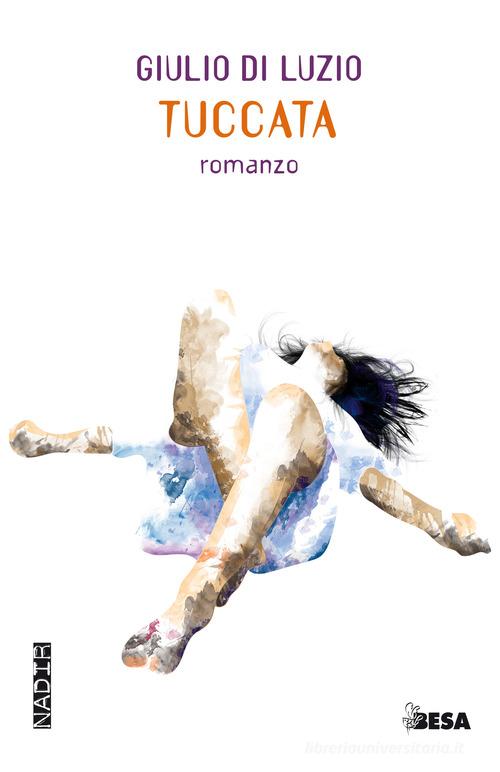 Libro Tuccata di Giulio Di Luzio Nadir di Besa muci