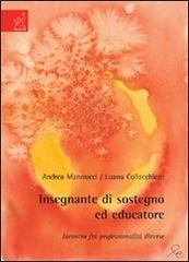 Insegnante di sostegno ed educatore. Incontro fra professionalità diverse di Andrea Mannucci, Luana Collacchioni edito da Aracne