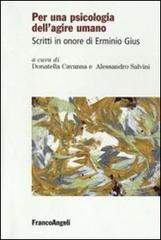 Per una psicologia dell'agire umano. Scritti in onore di Erminio Gius edito da Franco Angeli