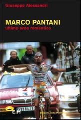 Marco Pantani. Ultimo eroe romantico di Giuseppe Alessandri edito da Edizioni della Meridiana
