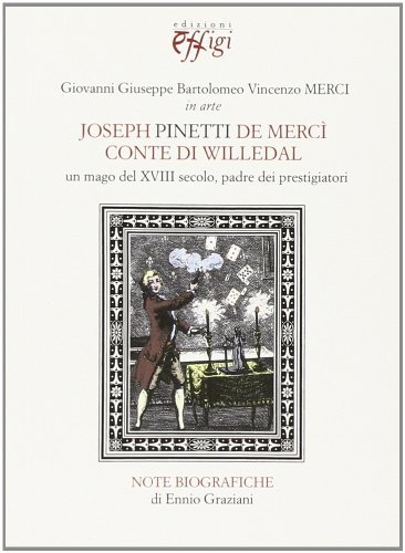 Joseph Pinetti de Mercì conte di Willedal. Un mago del XVIII secolo edito da C&P Adver Effigi