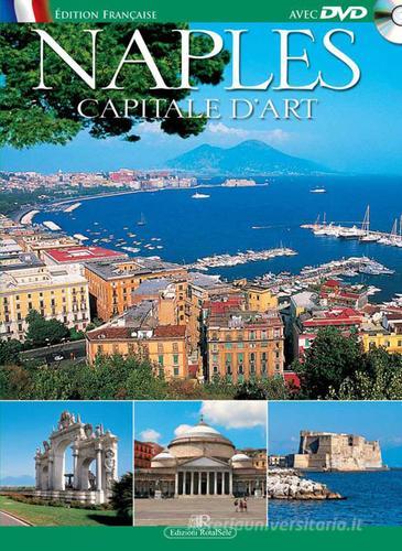 Naples. Capital d'art. Con DVD edito da Rotalsele