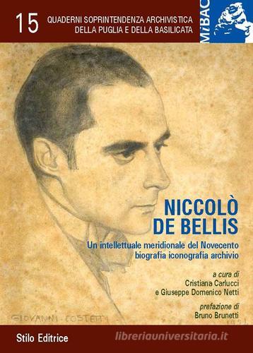 Niccolò De Bellis. Un intellettuale meridionale del Novecento biografia iconografia archivio edito da Stilo Editrice