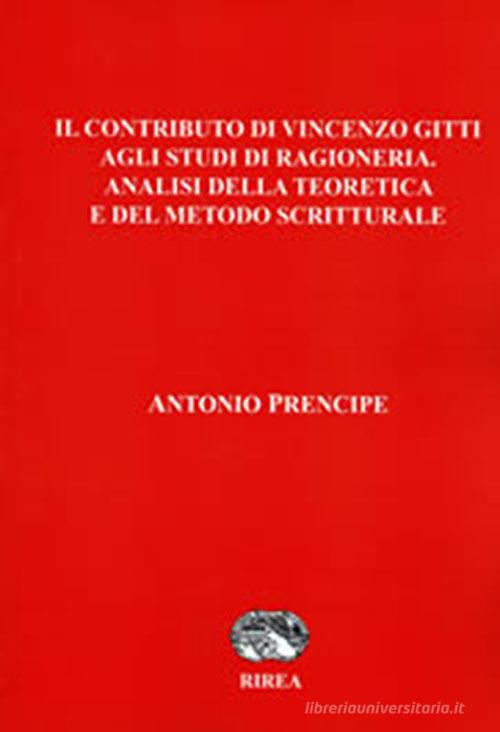 Il contributo di Vincenzo Gitti agli studi di Ragioneria. Ananlisi della teoretica e del metodo scritturale di Antonio Prencipe edito da RIREA