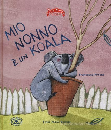 Mio nonno è un koala. Ediz. illustrata di Francesca Pirrone edito da Terra Nuova Edizioni