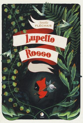 Lupetto rosso. Ediz. illustrata di Amélie Fléchais edito da Tunué