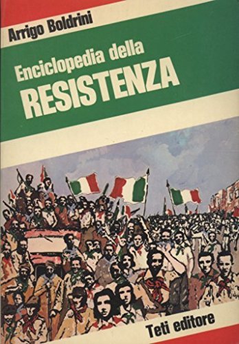 Enciclopedia della Resistenza di Arrigo Boldrini edito da Teti