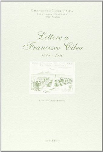 Lettere a Francesco Cilea 1878-1910 edito da Laruffa
