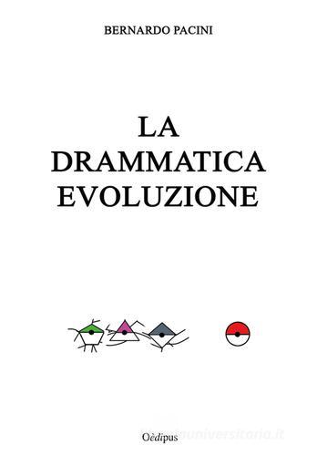 La drammatica evoluzione di Bernardo Pacini edito da Oedipus