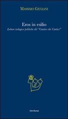 Eros in esilio. Letture teologico-politiche del «Cantico dei cantici» di Massimo Giuliani edito da Medusa Edizioni
