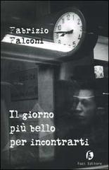 Il giorno più bello per incontrarti di Fabrizio Falconi edito da Fazi