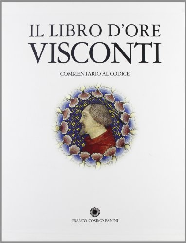 Il libro d'Ore Visconti. Commentario al codice edito da Franco Cosimo Panini