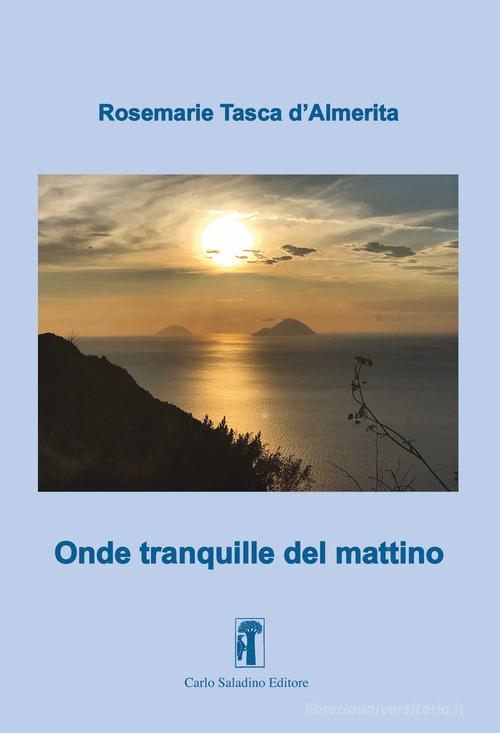 Onde tranquille del mattino di Rosemarie Tasca d'Almerita edito da Carlo Saladino Editore