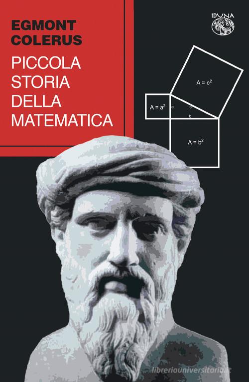 Piccola storia della matematica di Egmont Colerus edito da Iduna