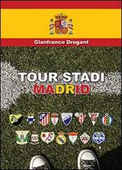 Tour stadi Madrid di Gianfranco Drogant edito da Youcanprint